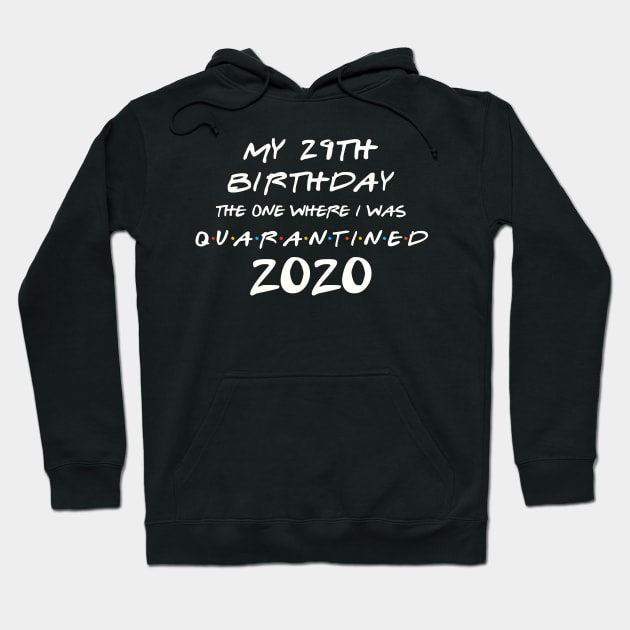 My 29th Birthday In Quarantine Hoodie by llama_chill_art